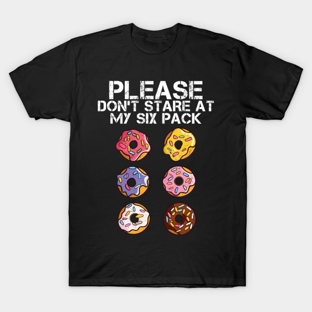 Donut Workout Please Don't Stare At My Six Funny Fitness T-Shirt by MetalHoneyDesigns